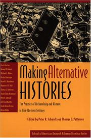 Cover of: Making alternative histories: the practice of archaeology and history in non-Western settings