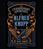 Cover of: The Extraordinary Adventures of Alfred Kropp by Rick Yancey