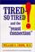 Cover of: Tired - So Tired!