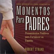 Cover of: Momentos Para Padres: Pensamientos Positivos Para Fortalecer Su Espiritu (Serie Momentos Para Compartir)