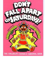Cover of: Don't Fall Apart on Saturdays! The Children's Divorce-Survival Book