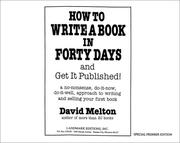 Cover of: How to write a book in forty days and get it published!: a no-nonsense, do-it-now, do-it-well, approach to writing and selling your first book