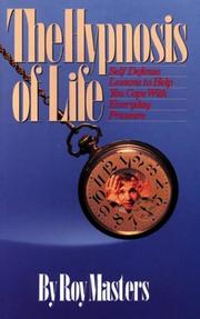 Cover of: The hypnosis of life: self defense lessons to help you cope with everyday pressure