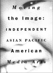 Cover of: Moving the Image: Independent Asian Pacific American Media Arts