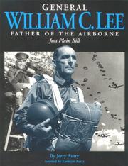 General William C. Lee: Father of the Airborne by Jerry Autry
