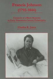 Cover of: Francis Johnson, 1792-1844: Chronicle of a Black Musician in Early Nineteenth-Century Philadelphia
