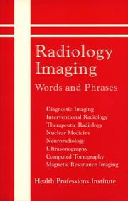 Cover of: Radiology imaging words and phrases: diagnostic imaging, interventional radiology, therapeutic radiology, nuclear medicine, neuroradiology, ultrasonography, computed tomography, magnetic resonance imaging.
