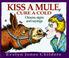 Cover of: Kiss a mule, cure a cold