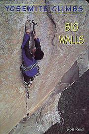 Cover of: Yosemite Climbs: Big Walls by Don Reid