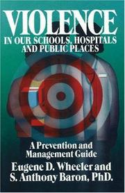 Cover of: Violence in our schools, hospitals and public places by Eugene D. Wheeler