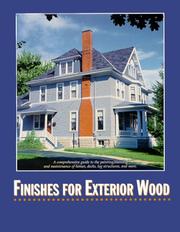 Cover of: Finishes for exterior wood: selection, application, and maintenance : a comprehensive guide to the painting/staining and maintenance of homes, decks, log structures, and more