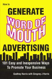 Cover of: How to generate word of mouth advertising: 101 easy and inexpensive ways to promote your business