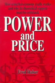 Cover of: Power and price: how a market economy really works and why its theoretical support must be rejected