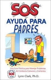 Cover of: SOS ayuda para padres: una guía práctica para manejar problemas de conducta comunes y corrientes