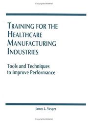 Cover of: Training for the healthcare manufacturing industries by James L. Vesper