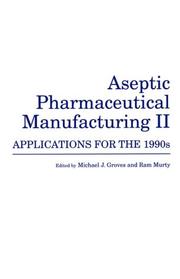 Cover of: Aseptic pharmaceutical manufacturing II by Michael J. Groves