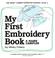 Cover of: My First Embroidery Book