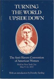 Cover of: Turning the World Upside Down by N. Y.) Anti-Slavery Convention of American Women 1837 (New York, Dorothy Sterling