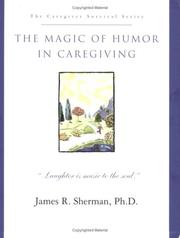 Cover of: The Magic of Humor in Caregiving by James R. Sherman, James R. Sherman