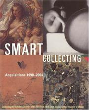 Cover of: Smart Collecting: Acquisitions 1990-2004, Celebrating the Thirtieth Anniversary of the David and Alfred Smart Museum of Art