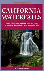 Cover of: California Waterfalls: Where to Hike, Bike, Backpack, Walk, and Drive to 200 of the Golden State's Most Spectacular Falls (Foghorn Outdoors: California Waterfalls)