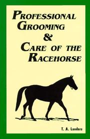 Professional grooming & care of the racehorse by T. A. Landers