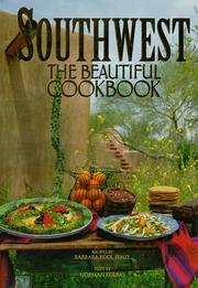 Cover of: Southwest the beautiful cookbook by recipes by Barbara Pool Fenzl ; text by Norman Kolpas ; food photography by E. Jane Armstrong.