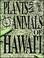 Cover of: Plants and Animals of Hawaii