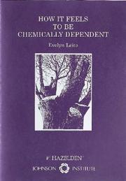 Cover of: How It Feels to Be Chemically Dependent by Evelyn Leite