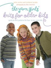 Cover of: The Yarn Girls' Guide to Knits for Older Kids: Quick-to-Knit Patterns for Four- to Ten-Year-Olds