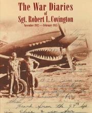 Cover of: The War Diaries of Sgt. Robert L. Covington : 60th Fighter Squadron, 33rd Fighter Group, U.S. Army Air Corps, November 1942-February 1945