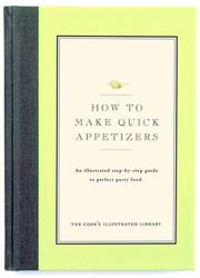 Cover of: How to Make Quick Appetizers by Cook's Illustrated, Editors of Cook's Illustrated Magazine, Jack Bishop