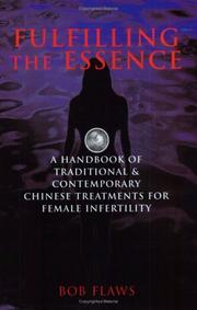 Cover of: Fulfilling the Essence: The Handbook of Traditional & Contemporary Chinese Treatments for Female Infertility