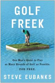 Cover of: Golf Freek: One Man's Quest to Play as Many Rounds of Golf as Possible. For Free.