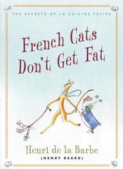 Cover of: French cats don't get fat: the secrets of la cuisine feline