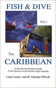 Cover of: Fish & dive the Caribbean: a candid destination guide to the Bahamas, Bermuda, Jamaica, British Virgin Islands, Cancun, Cozumel, Cayman Islands, U.S. Virgin Islands and others