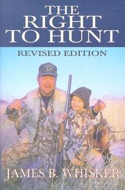 The right to hunt by James B. Whisker