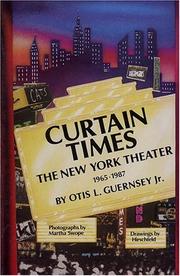 Cover of: Curtain Times - The New York Theater 1965-1987 by Otis L. Guernsey, Jr.