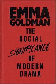 Cover of: The social significance of modern drama by Emma Goldman