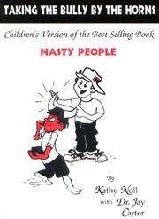 Taking the Bully by the Horns - Children's Version of the Best Selling Book, "Nasty People"