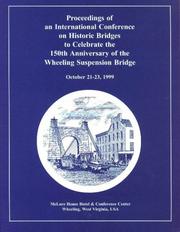 Proceedings of an International Conference on Historic Bridges to Celebrate the 150th Anniversary of the Wheeling Suspension Bridge by Emory Kemp