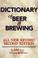 Cover of: The dictionary of beer and brewing