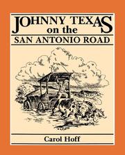 Johnny Texas on the San Antonio Road by Carol Hoff