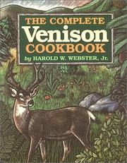 The complete venison cookbook by Harold W. Webster