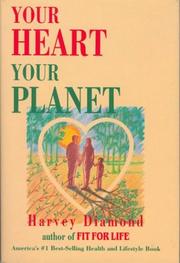 Cover of: Your heart, your planet by Harvey Diamond