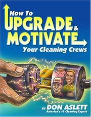 Cover of: How to Upgrade and Motivate Your Cleaning Crews by Don Aslett