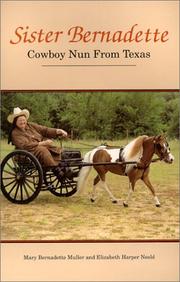 Cover of: Sister Bernadette: cowboy nun from Texas : the story of a woman challenged by God