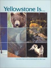 Cover of: Yellowstone is--: Yellowstone Park in verse and photography