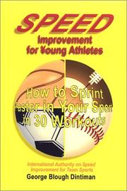 Cover of: Speed improvement for young athletes: how to sprint faster in your sport in 30 workouts ; for athletes ages 9-19 in football, soccer, baseball, basketball, field hockey, lacrosse, rugby, and tennis