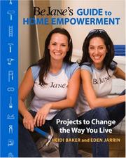 Cover of: Be Jane's Guide to Home Empowerment: Projects to Change the Way You Live